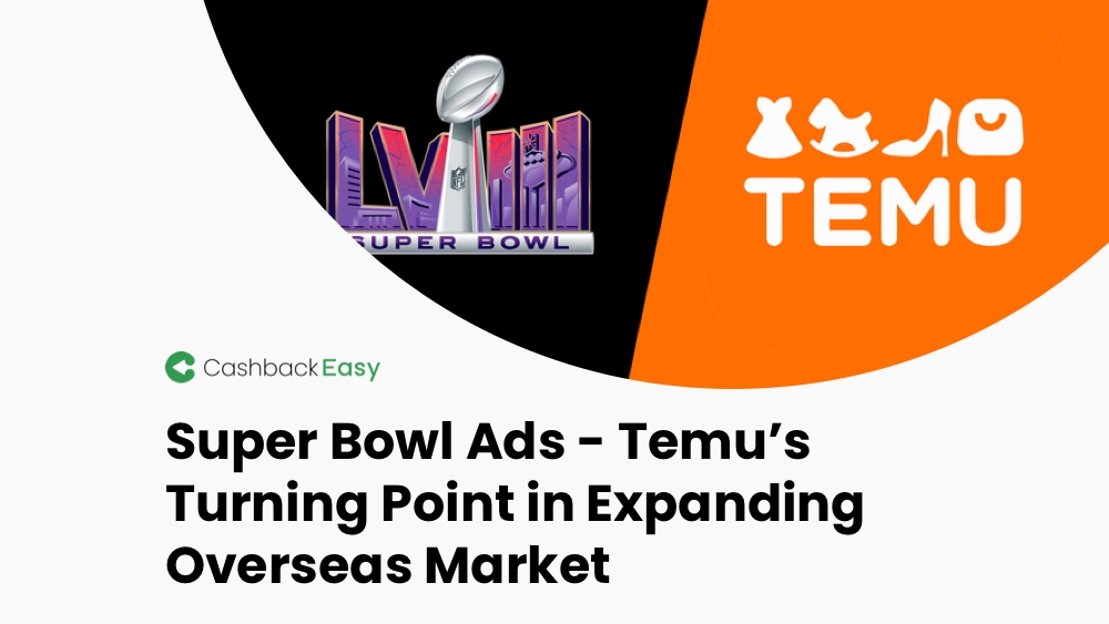 Super Bowl Ads – Temu’s Turning Point in Expanding Overseas Market