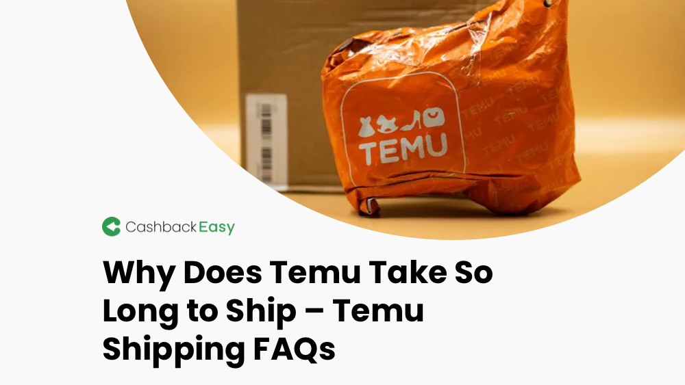 Why Does Temu Take So Long to Ship – Temu Shipping FAQs